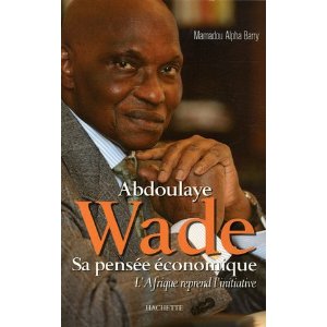 Abdoulaye Wade sa pensÃ©e Ã©conomique : L'Afrique reprend l'initiative