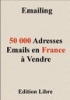 50000 ADRESSES EMAILS EN FRANCE A VENDRE
