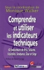 Comprendre et utiliser les indicateurs techniques : 60 indicateurs de prix, volume, volatilitÃ©, tendance, Ã©lan et stop [BrochÃ©]