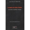 La guerre de CÃ´te d'Ivoire : La derniÃ¨re expÃ©dition coloniale [BrochÃ©]