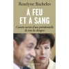 A feu et Ã  sang : Carnets secrets d'une prÃ©sidentielle de tous les dangers [BrochÃ©]