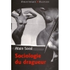 Sociologie du dragueur : Le livre sur l'amour et la femme [BrochÃ©]