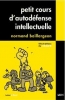 Petit cours d'autodÃ©fense intellectuelle [BrochÃ©]