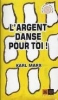 L'argent danse pour toi [BrochÃ©]