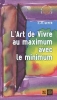 L'Art de vivre au maximum avec le minimum [BrochÃ©]