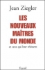 Les Nouveaux maÃ®tres du monde et ceux qui leur rÃ©sistent [BrochÃ©]