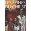 Les Ã©pines du Christ, Tome 1 : [Album]