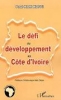 Le dÃ©fi du dÃ©veloppement en CÃ´te d'Ivoire [BrochÃ©]