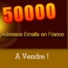 50000 ADRESSES EMAILS EN FANCE A VENDRE